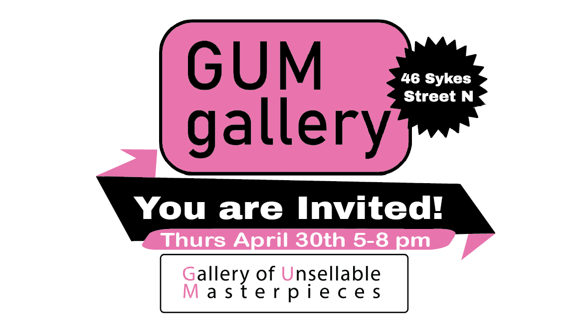 GUM gallery opening April 30th 5-8 pm!